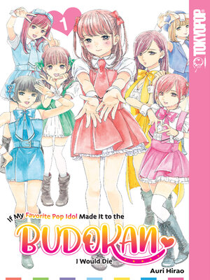 cover image of If My Favorite Pop Idol Made It to the Budokan, I Would Die, Volume 1